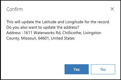 After selecting the address user can click on ‘Update’ button to update the latitude and longitude in the record. It will also ask if the user wants to update the address as well in the record. The user can click on ‘yes’ to update both the address and the geocoordinates to the record which ensures the geocoordinates are correct for the records. User can click on ‘No’ if they want only the Latitude and Longitude to be updated in the records without updating the addreess.