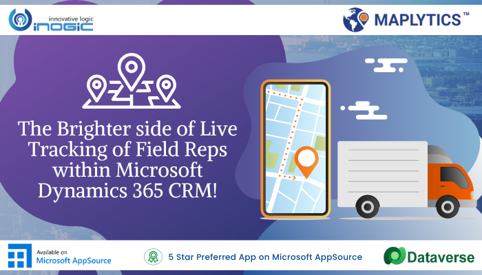 Live Tracking of Field Reps within Microsoft Dynamics 365 CRM