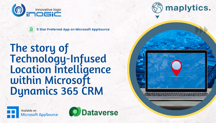infused location intelligence within Microsoft Dynamics 365 CRM