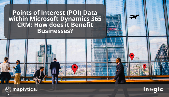 Points of Interest (POI) Data within Microsoft Dynamics 365 CRM