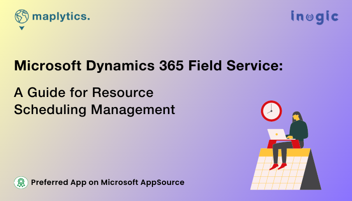 Dynamics 365 Field Service