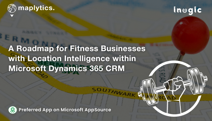 A Roadmap for Fitness Businesses with Location Intelligence