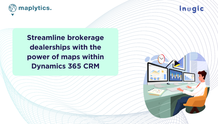 Streamline brokerage dealerships with the power of maps within Dynamics 365 CRM