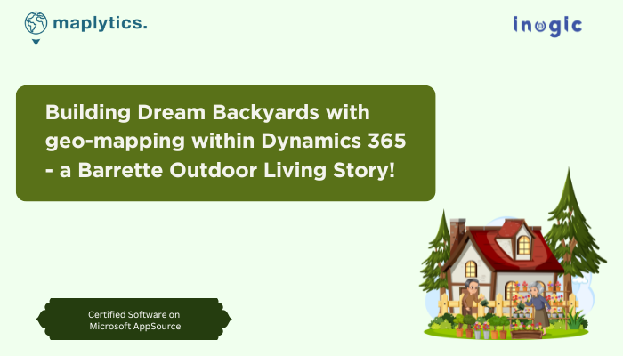 Building Dream Backyards with geo-mapping within Dynamics 365