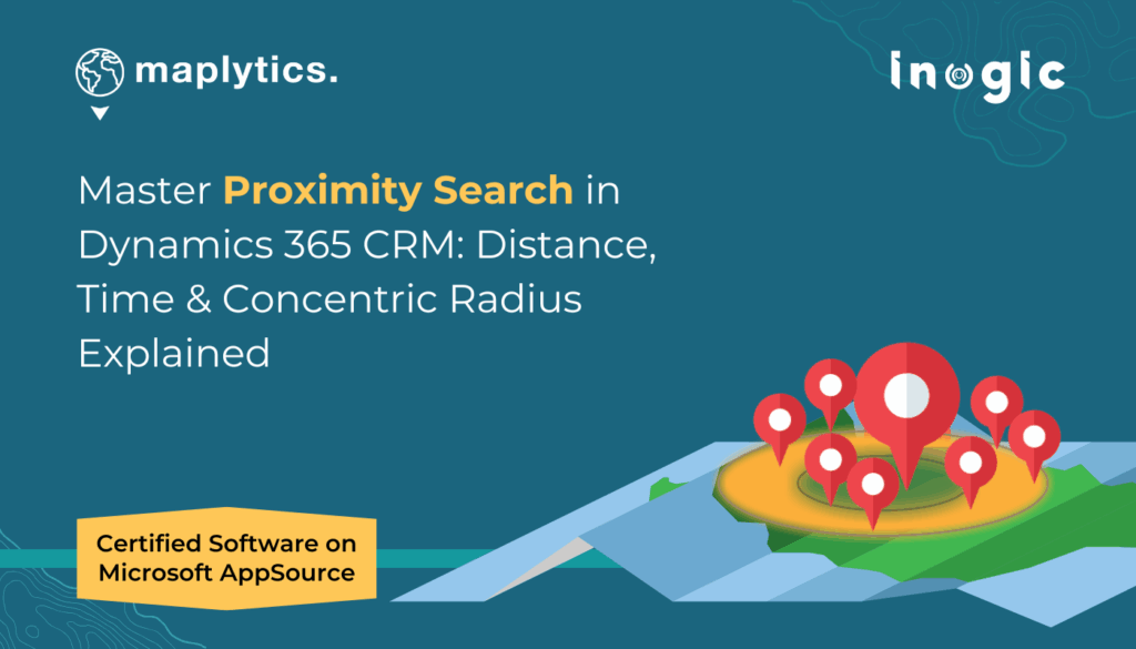 Master Proximity Search in Dynamics 365 CRM