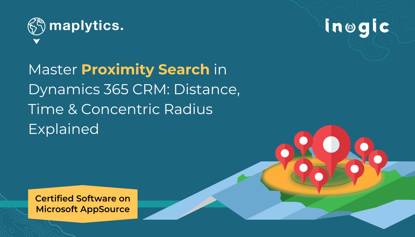 Master Proximity Search in Dynamics 365 CRM
