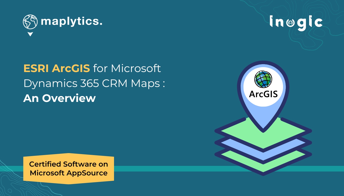 ESRI ArcGIS for Microsoft Dynamics 365 CRM Maps