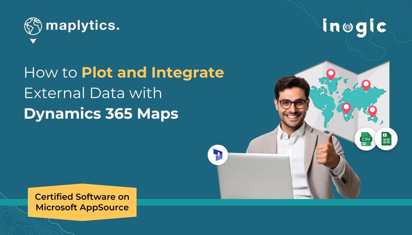 How to Plot and Integrate External Data with Dynamics 365 Maps