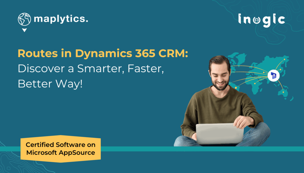 Routes in Dynamics 365 CRM Discover a Smarter, Faster, Better Way!