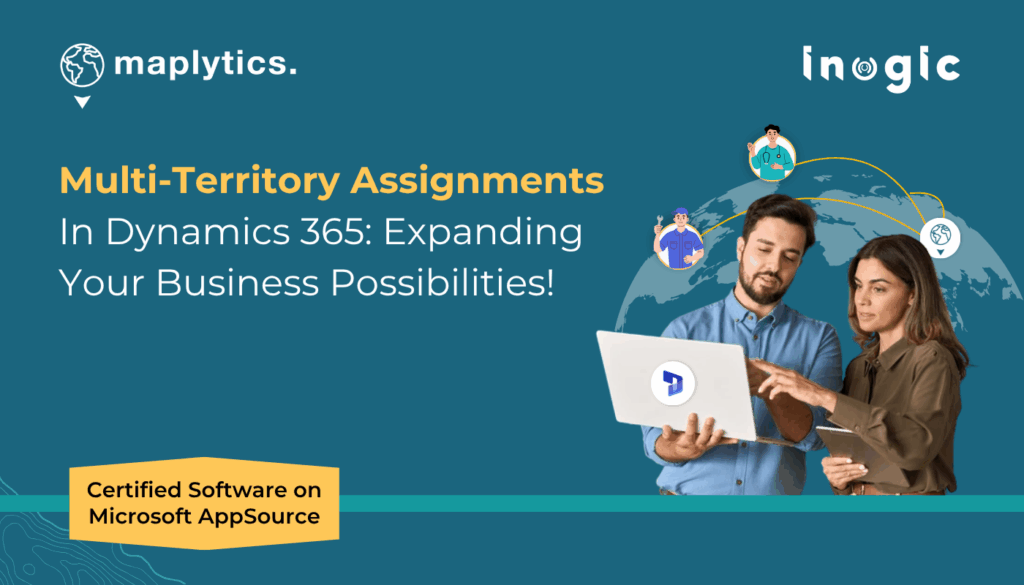Multi-Territory Assignments In Dynamics 365 Expanding Your Business Possibilities