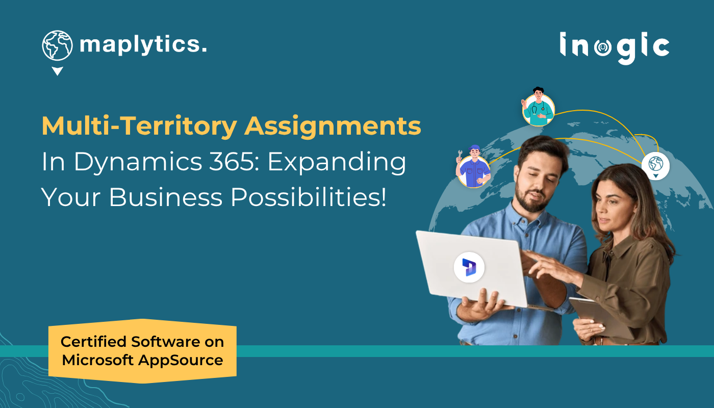 Multi-Territory Assignments In Dynamics 365 Expanding Your Business Possibilities