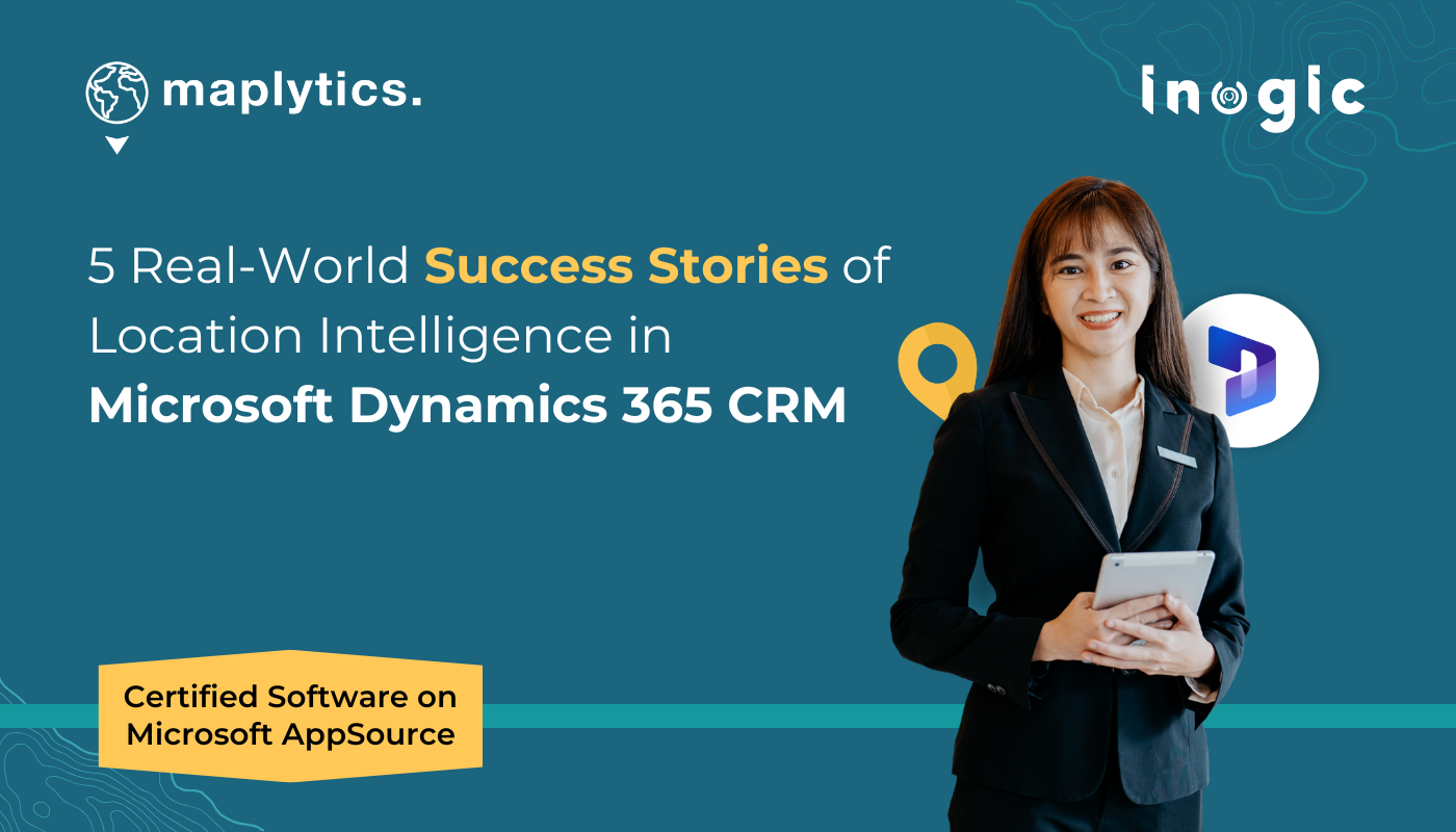 Location Intelligence in Microsoft Dynamics 365 CRM