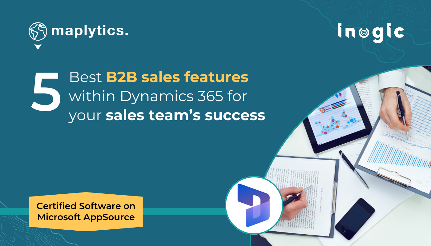 5 best B2B sales features within Dynamics 365 for your sales team’s success