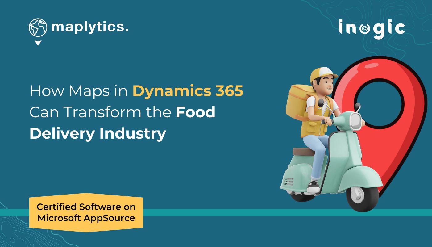 How Maps in Dynamics 365 Can Transform the Food Delivery Industry