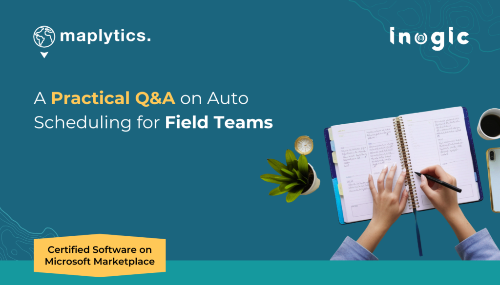 A Practical Q&A on Auto Scheduling for Field Teams