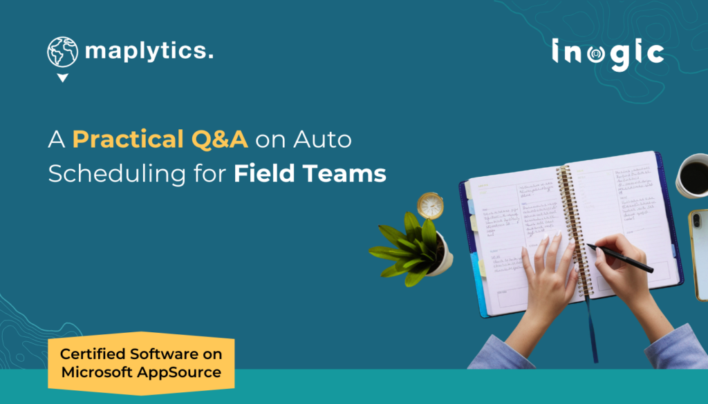A Practical Q&A on Auto Scheduling for Field Teams