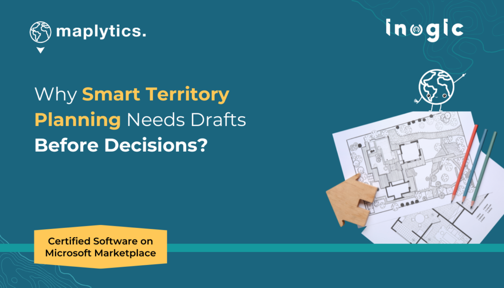 Why Smart Territory Planning Needs Drafts Before Decisions?