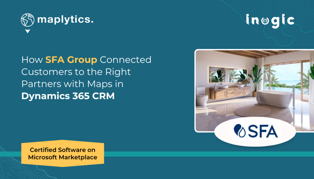 How SFA Group Connected Customers to the Right Partners with Maps in Dynamics 365 CRM