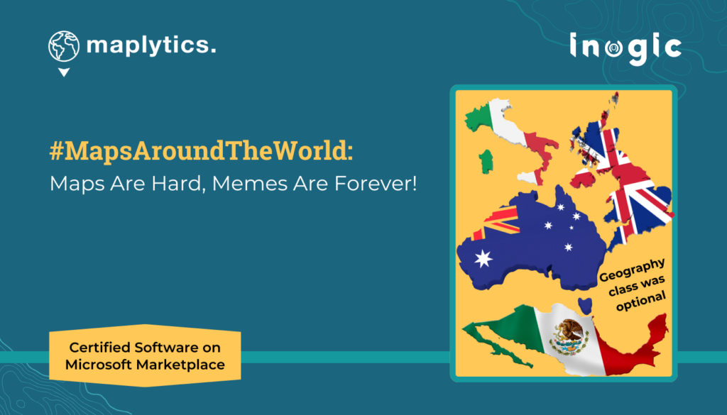 #MapsAroundTheWorld: Maps Are Hard, Memes Are Forever