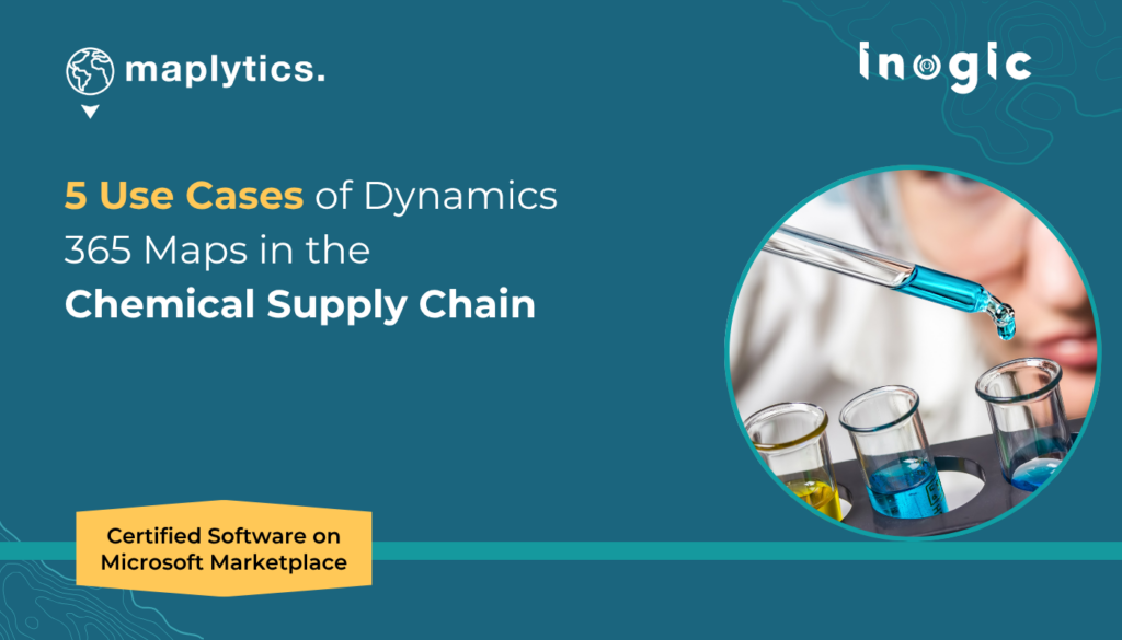 5 Use Cases of Dynamics 365 Maps in the Chemical Supply Chain