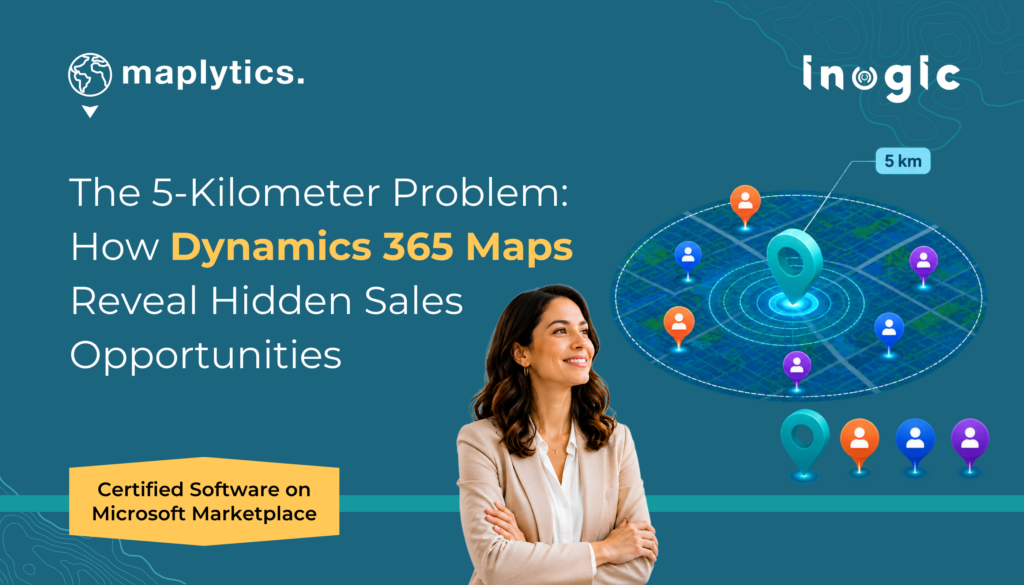 The 5-Kilometer Problem: Dynamics 365 Maps Reveal Your Real Coverage Gaps