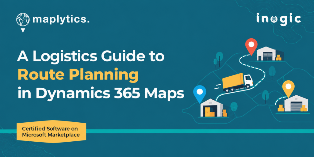 A Logistics Guide to Route Planning in Dynamics 365 Maps