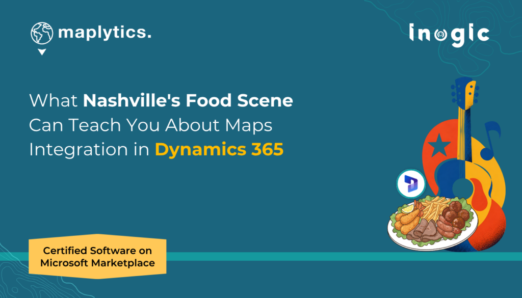 What Nashville's Food Scene Can Teach You About Maps Integration in Dynamics 365