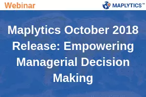 Maplytics October 2018 Release: Empowering Managerial Decision Making